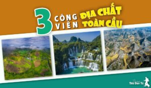 KHÁM PHÁ 3 CÔNG VIÊN ĐỊA CHẤT TOÀN CẦU ĐỘC ĐÁO Ở VIỆT NAM 2 công viên địa chất toàn cầu