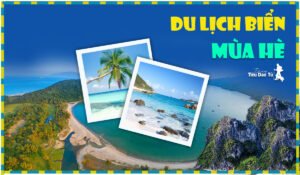 DU LỊCH BIỂN MÙA HÈ: NHỮNG ĐỊA ĐIỂM LÍ TƯỞNG VÀ LƯU Ý CẦN THIẾT 10 du lịch biển mùa hè