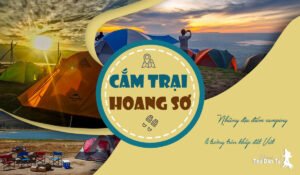 KHÁM PHÁ 8 ĐỊA ĐIỂM CAMPING HOANG SƠ DỌC ĐẤT VIỆT 7 dia diem cam trai hoang so