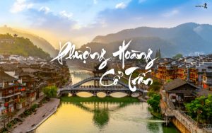 Khám phá vẻ đẹp của Phượng Hoàng Cổ Trấn - vùng đất xinh đẹp xứ Trung Hoa 2 Phượng Hoàng Cổ Trấn