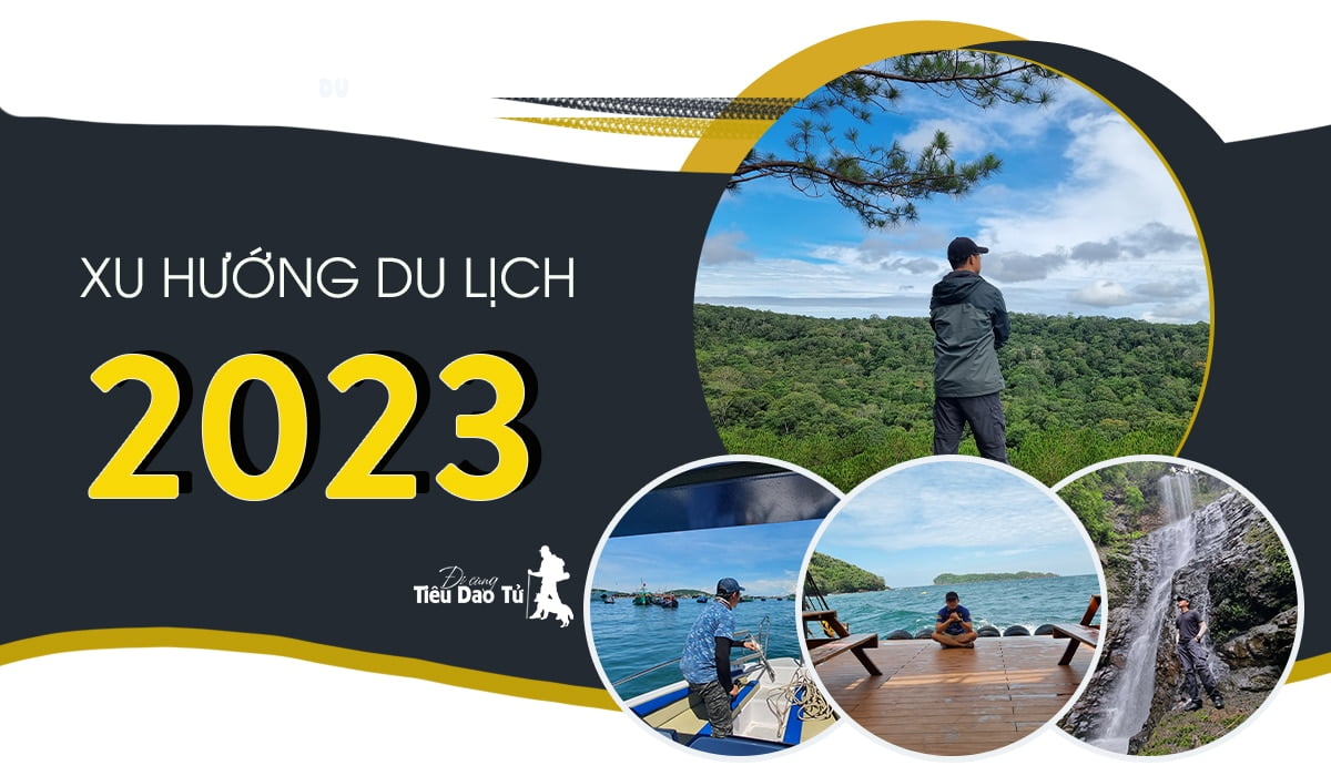 Bất ngờ với xu hướng du lịch 2023: Gợi ý những chuyến đi cực hấp dẫn! 14 xu hướng du lịch 2023