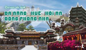 Review chuyến đi du lịch Đà Nẵng Huế Hội An động Phong Nha 4 ngày 3 đêm 7 du lịch đà nẵng huế hội an