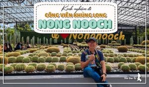 Tất tần tật kinh nghiệm đi công viên khủng long Nong Nooch Thái Lan 10 Kinh nghiệm đi công viên khủng long Nong Nooch