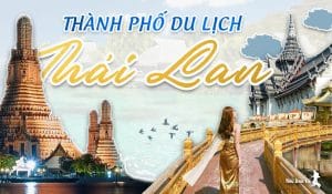 10 thành phố du lịch của Thái Lan đáng đi nhất 6 Thành phố du lịch ở Thái Lan