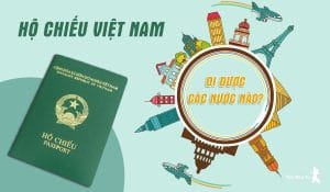 Hộ chiếu Việt Nam đi được các nước nào?