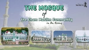 Impressed by the 4 Stunning Mosques of the Cham People in An Giang