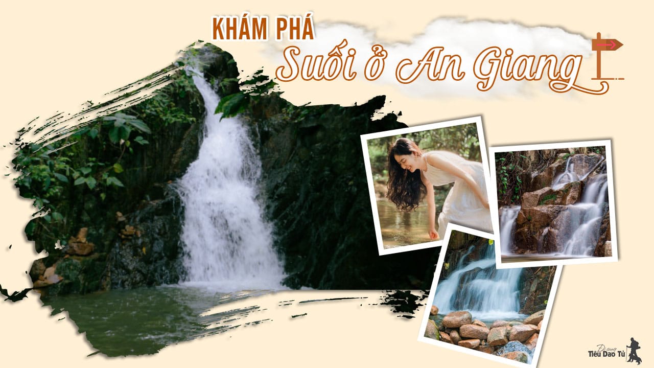 An Giang Có Gì? Khám Phá Vẻ Đẹp Hoang Sơ Của 4 Con Suối ở An Giang thu hút giới trẻ 4 Khám phá các con suối ở An Giang tuyệt đẹp