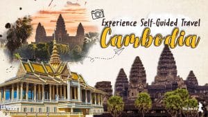 The Most Complete and Detailed Self-Guided Cambodia Travel Guide 5 Self-Guided Cambodia Travel Guide