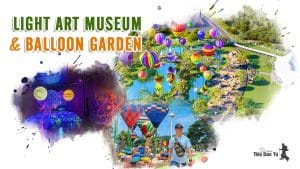 Bất ngờ khi khám phá Bảo tàng nghệ thuật ánh sáng và Vườn khinh khí cầu ở Thái Lan 3 Bảo tàng nghệ thuật ánh sáng và vườn khinh khí cầu ở Thái Lan